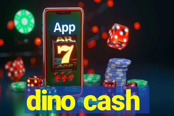 dino cash